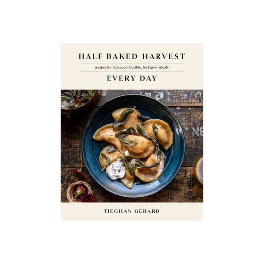 Half Baked Harvest Every Day Cookbook